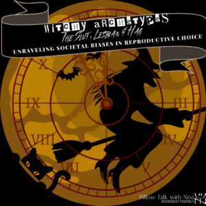Witchy Archetypes: Sluts, Lesbians & Hags